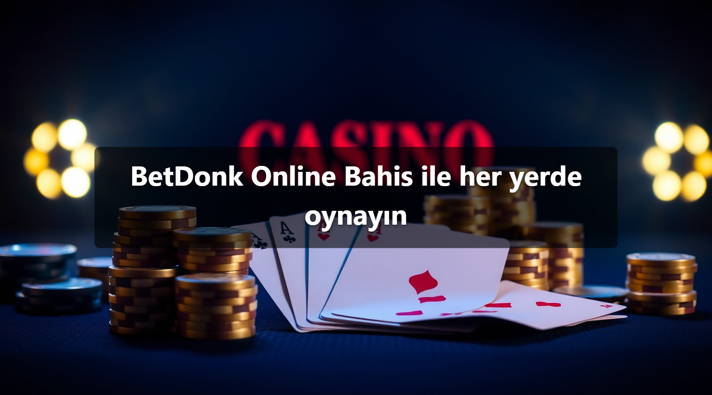 BetDonk Online Bahis ile her yerde oynayın