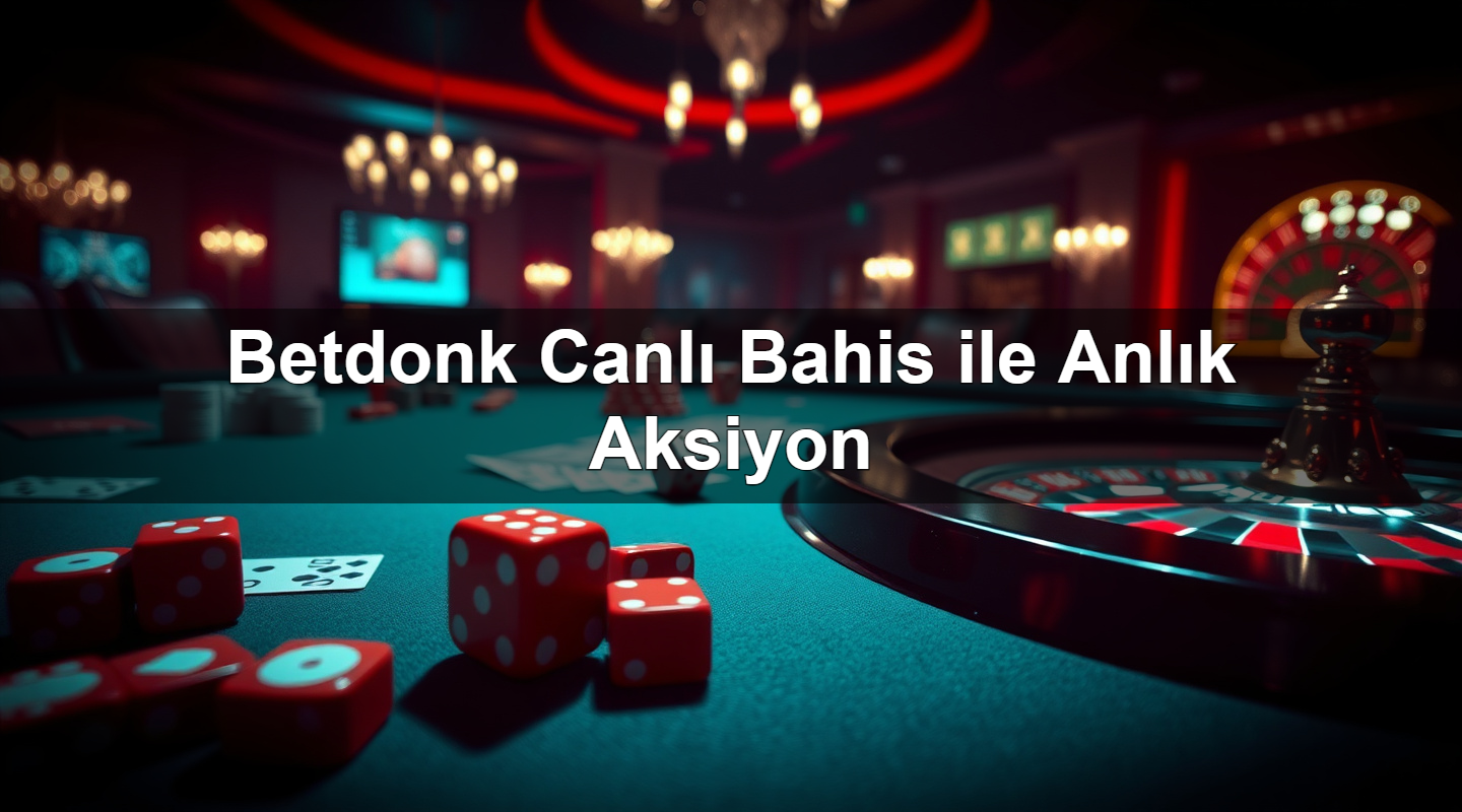betdonk canl bahis ile anl k aksiyon 1783295238652