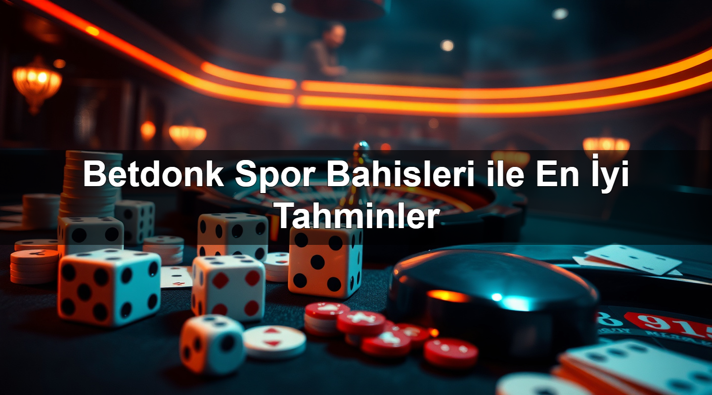betdonk spor bahisleri ile en i yi tahminler 1783295254167