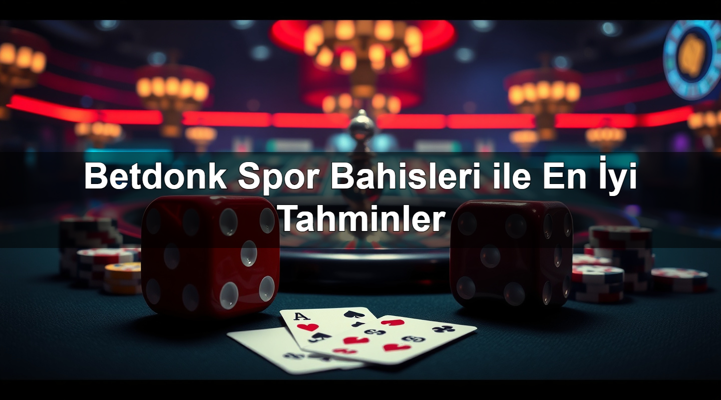 betdonk spor bahisleri ile en i yi tahminler 1783295304331